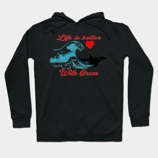 Life is better with orcas, Waves , Heart Hoodie by KoumlisArt